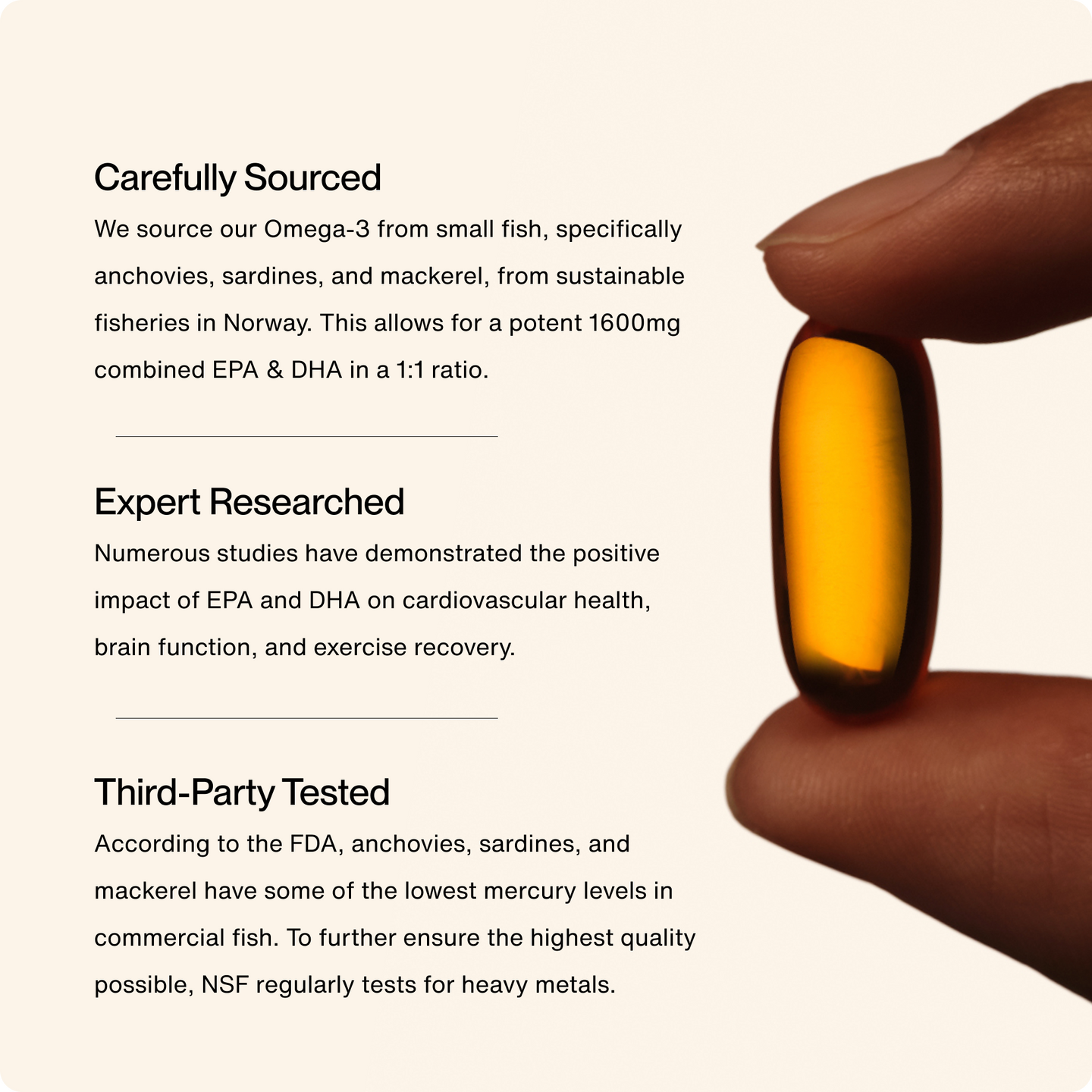 Someone holding a pil in between their thumb and pointer finger. Text about our Omega-3s being carefully sourced, expert researched, and third-party tested